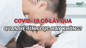 Covid-19 có lây nhiễm qua quan hệ tình dục hay không?