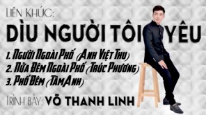 LK Dìu người tôi yêu - Võ Thanh Linh